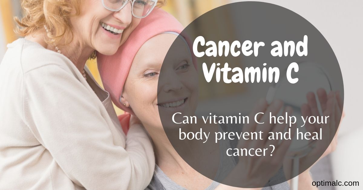 Vitamin C Cancer Treatment: Can Vitamin C Prevent and Treat Cancer?